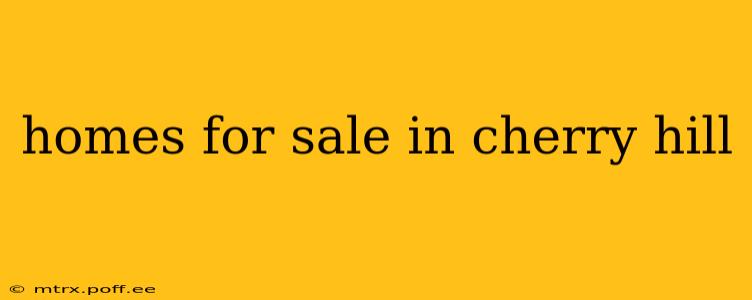 homes for sale in cherry hill