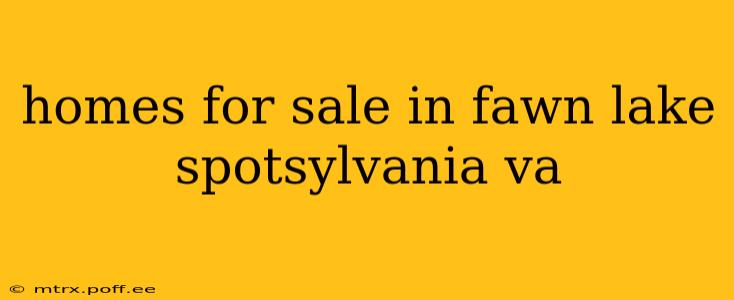 homes for sale in fawn lake spotsylvania va