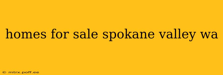 homes for sale spokane valley wa