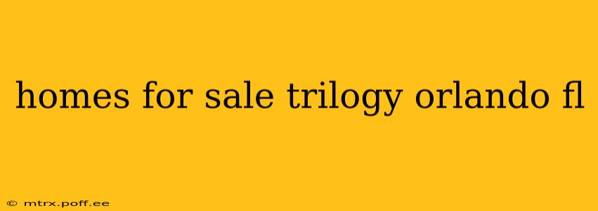 homes for sale trilogy orlando fl