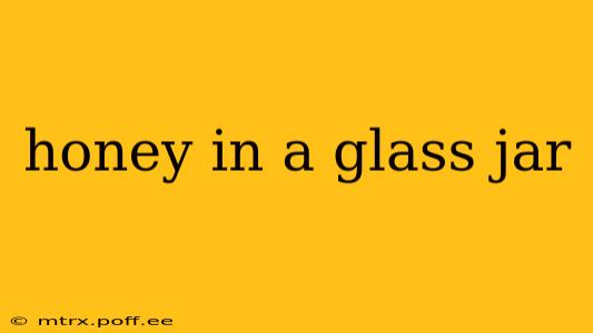 honey in a glass jar