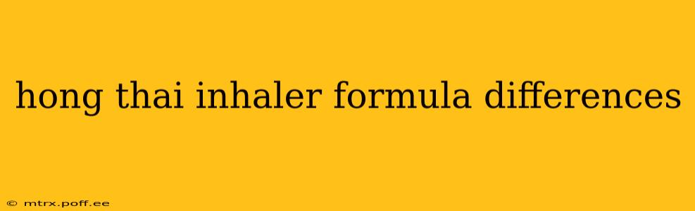 hong thai inhaler formula differences