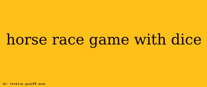 horse race game with dice