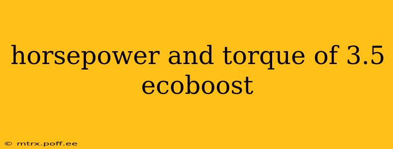 horsepower and torque of 3.5 ecoboost