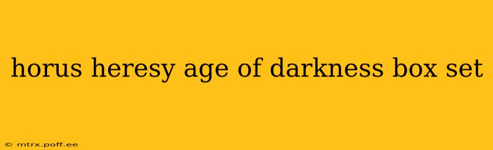 horus heresy age of darkness box set