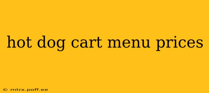 hot dog cart menu prices