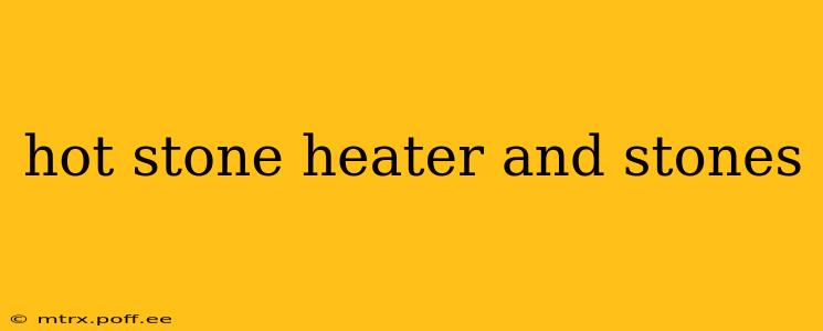 hot stone heater and stones