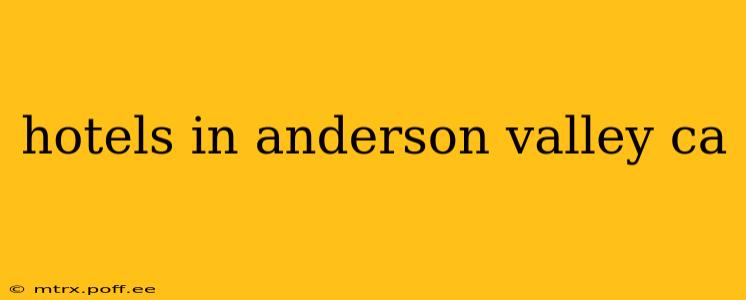 hotels in anderson valley ca