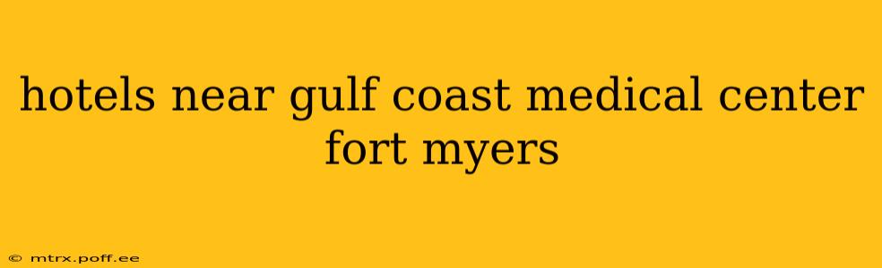 hotels near gulf coast medical center fort myers