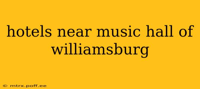 hotels near music hall of williamsburg