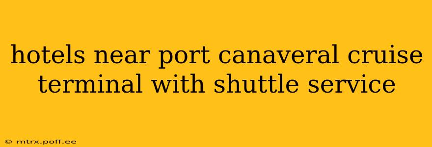 hotels near port canaveral cruise terminal with shuttle service