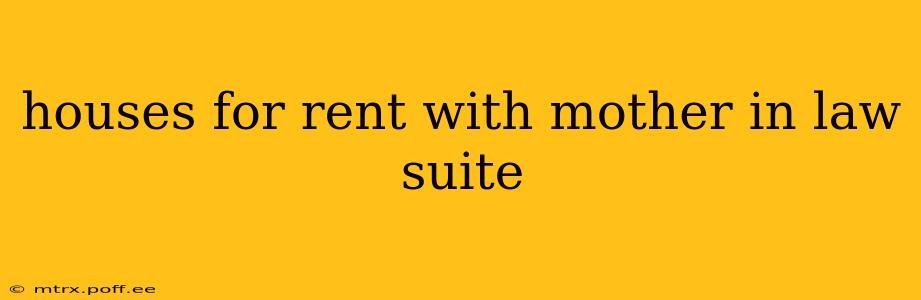 houses for rent with mother in law suite