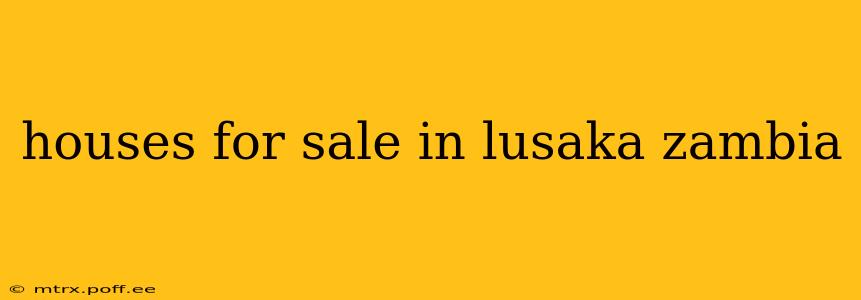 houses for sale in lusaka zambia