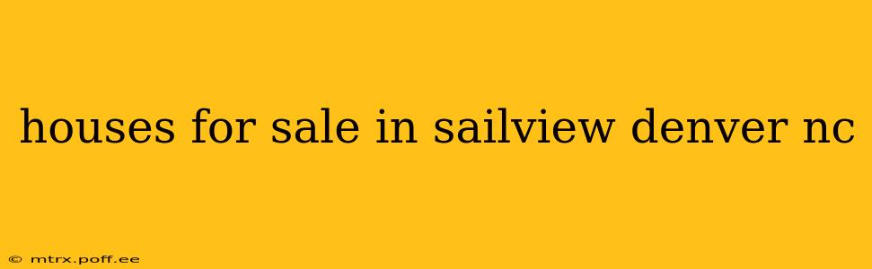 houses for sale in sailview denver nc
