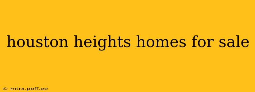 houston heights homes for sale
