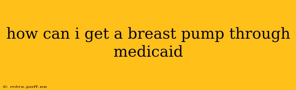 how can i get a breast pump through medicaid
