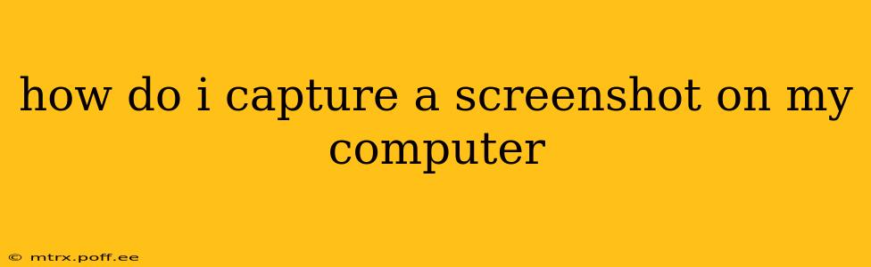 how do i capture a screenshot on my computer