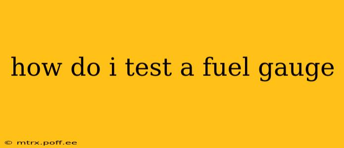 how do i test a fuel gauge