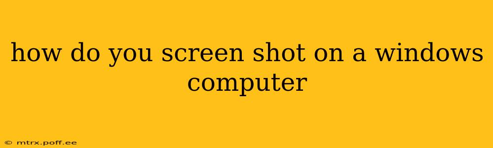 how do you screen shot on a windows computer