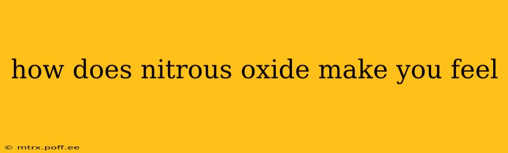 how does nitrous oxide make you feel