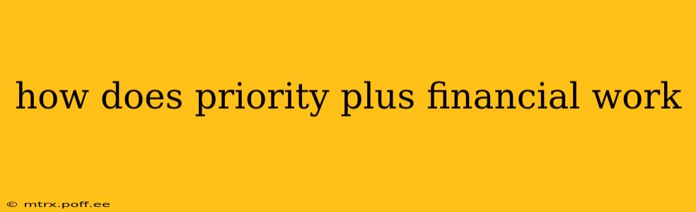 how does priority plus financial work