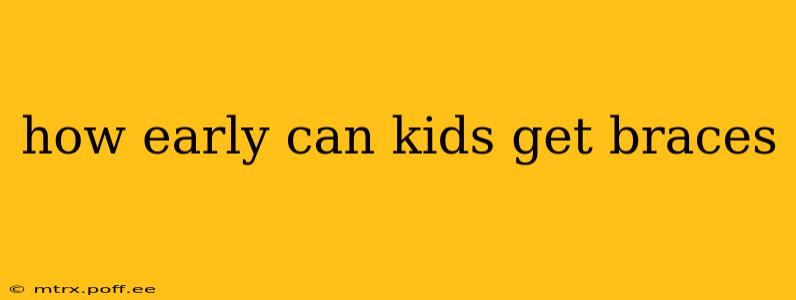 how early can kids get braces