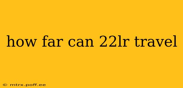 how far can 22lr travel