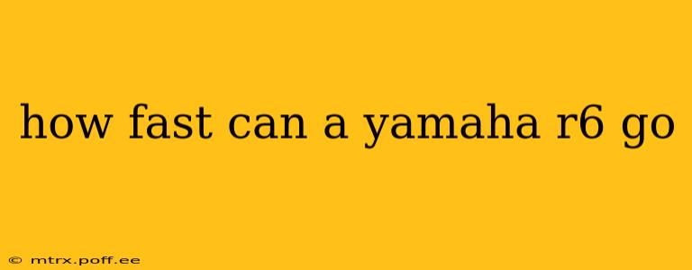 how fast can a yamaha r6 go