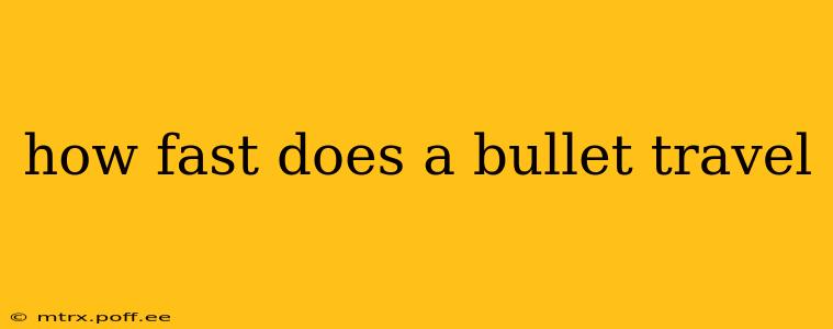 how fast does a bullet travel