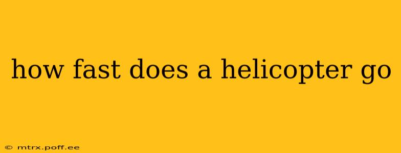 how fast does a helicopter go