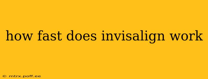 how fast does invisalign work