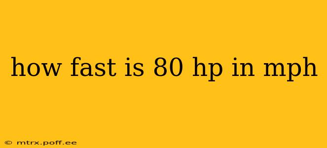 how fast is 80 hp in mph