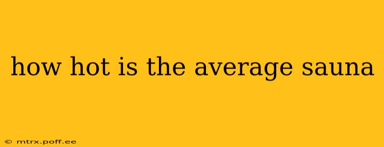 how hot is the average sauna