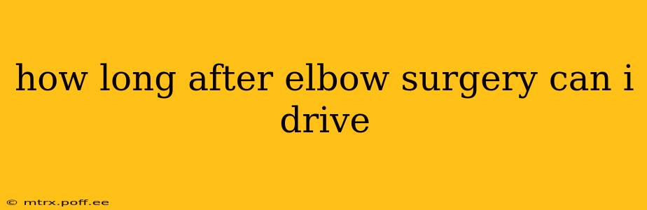 how long after elbow surgery can i drive