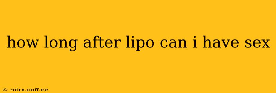 how long after lipo can i have sex