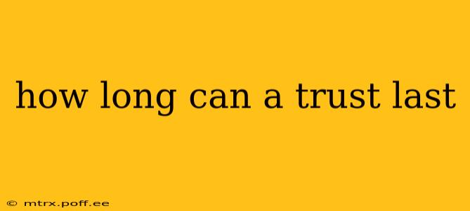 how long can a trust last