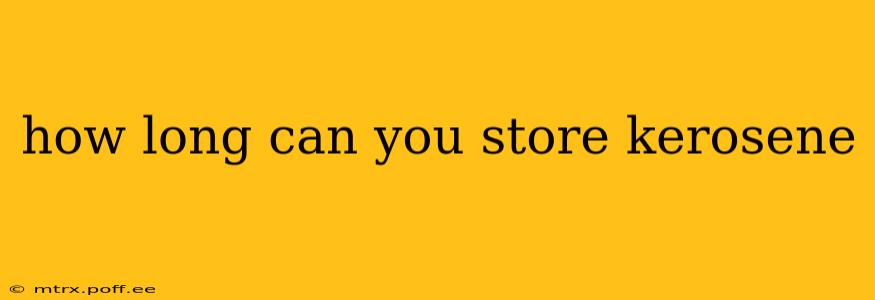 how long can you store kerosene