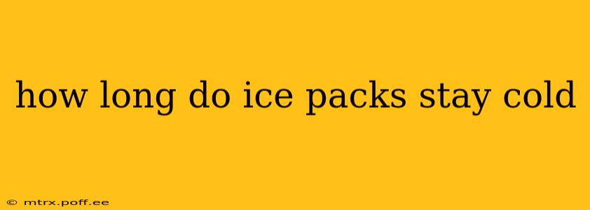 how long do ice packs stay cold