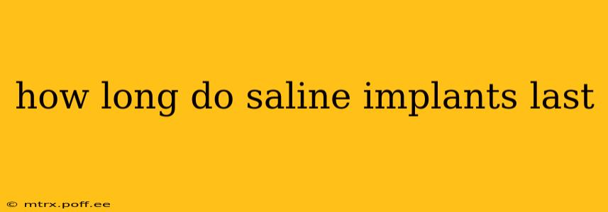 how long do saline implants last