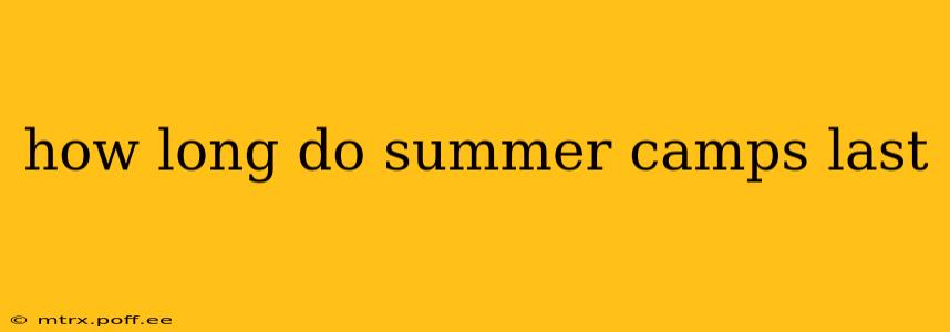 how long do summer camps last