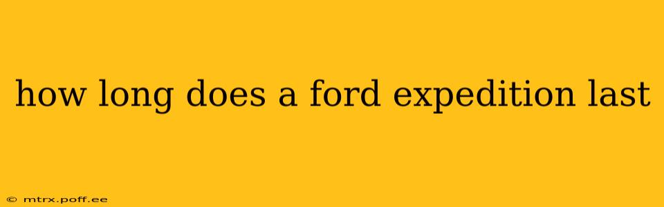 how long does a ford expedition last