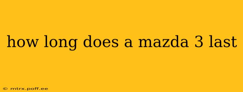 how long does a mazda 3 last