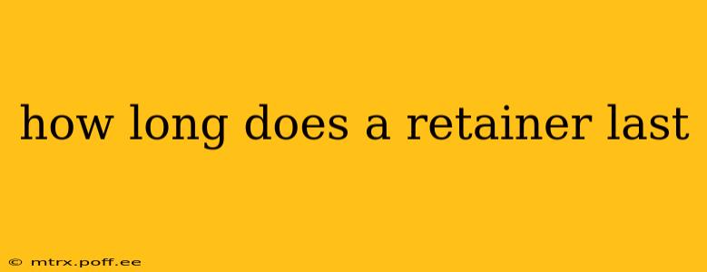 how long does a retainer last