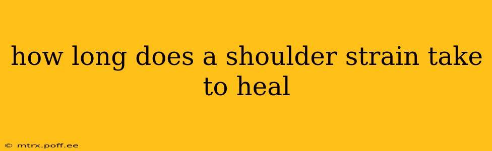 how long does a shoulder strain take to heal
