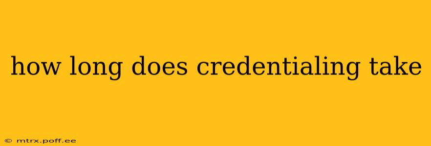how long does credentialing take