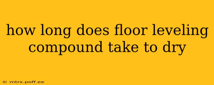 how long does floor leveling compound take to dry