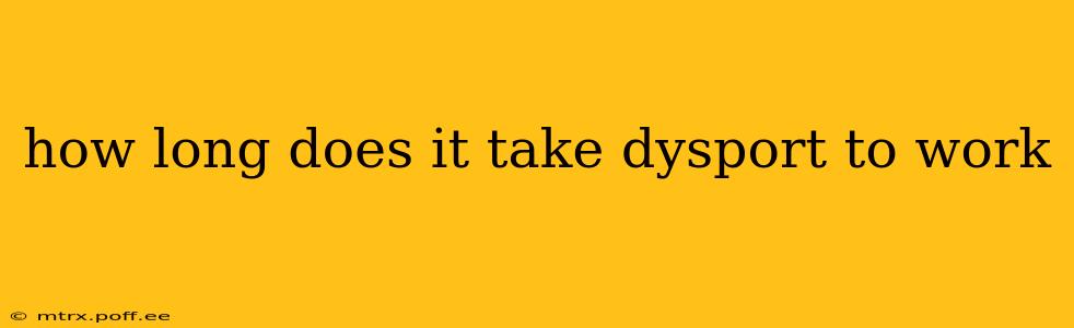 how long does it take dysport to work