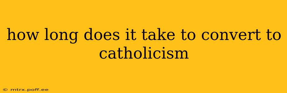 how long does it take to convert to catholicism