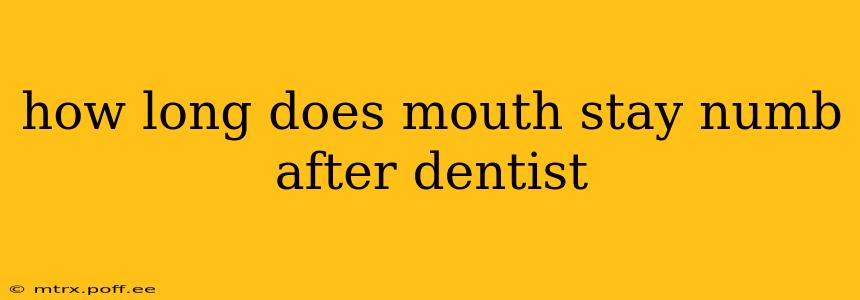 how long does mouth stay numb after dentist