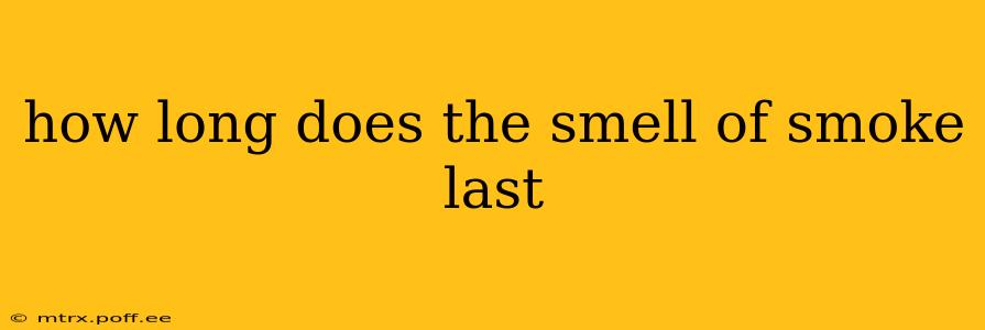 how long does the smell of smoke last